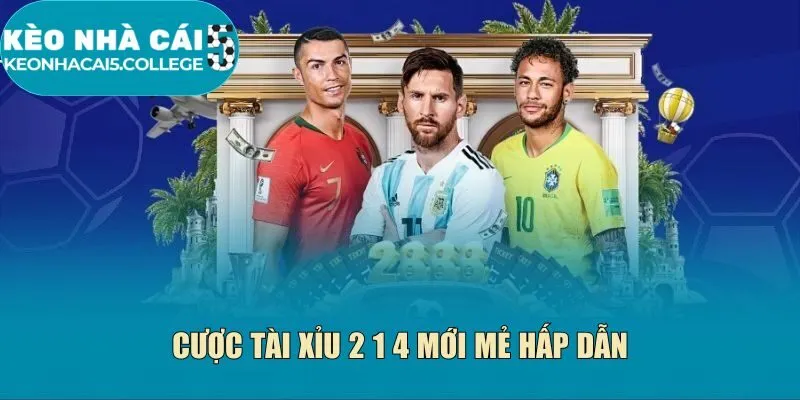 Cược tài xỉu 2 1 4 mới mẻ hấp dẫn